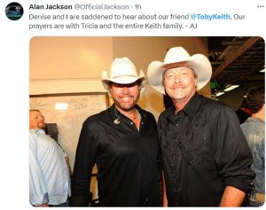 Alan Jackson tweets "Denise and I are saddened to hear about our friend @TobyKeith. Our prayers are with Tricia and the entire Keith family."